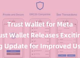 Trust Wallet for Metaverse Trust Wallet Releases Exciting Update for Improved User Experience